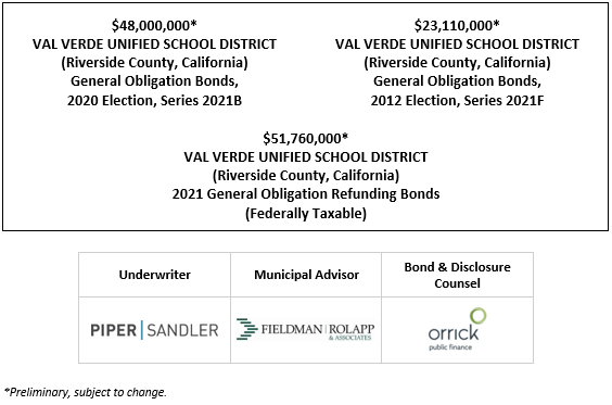 $48,000,000* VAL VERDE UNIFIED SCHOOL DISTRICT (Riverside County, California) General Obligation Bonds, 2020 Election, Series 2021B $23,110,000* VAL VERDE UNIFIED SCHOOL DISTRICT (Riverside County, California) General Obligation Bonds, 2012 Election, Series 2021F $51,760,000* VAL VERDE UNIFIED SCHOOL DISTRICT (Riverside County, California) 2021 General Obligation Refunding Bonds (Federally Taxable) POS POSTED 11-3-21