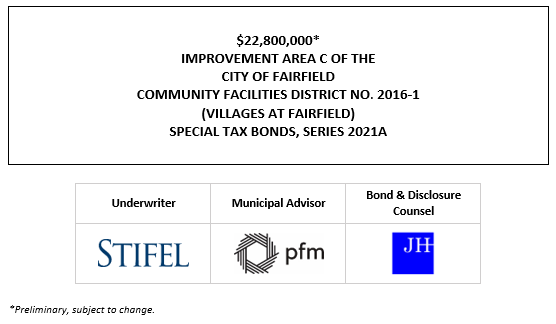 $22,800,000* IMPROVEMENT AREA C OF THE CITY OF FAIRFIELD COMMUNITY FACILITIES DISTRICT NO. 2016-1 (VILLAGES AT FAIRFIELD) SPECIAL TAX BONDS, SERIES 2021A POS POSTED 11-5-21