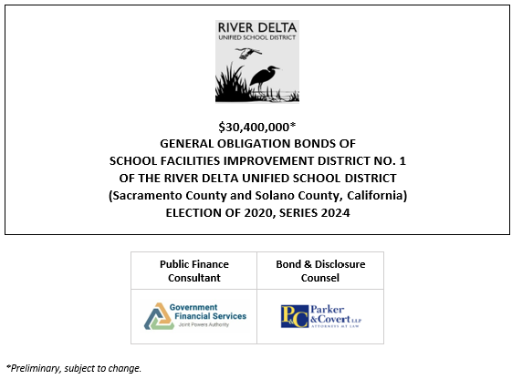 $30,400,000* GENERAL OBLIGATION BONDS OF SCHOOL FACILITIES IMPROVEMENT DISTRICT NO. 1 OF THE RIVER DELTA UNIFIED SCHOOL DISTRICT (Sacramento County and Solano County, California) ELECTION OF 2020, SERIES 2024 POS POSTED 4-8-24