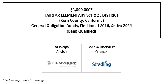 $3,000,000* FAIRFAX ELEMENTARY SCHOOL DISTRICT (Kern County, California) General Obligation Bonds, Election of 2016, Series 2024 (Bank Qualified) POS POSTED 5-13-24
