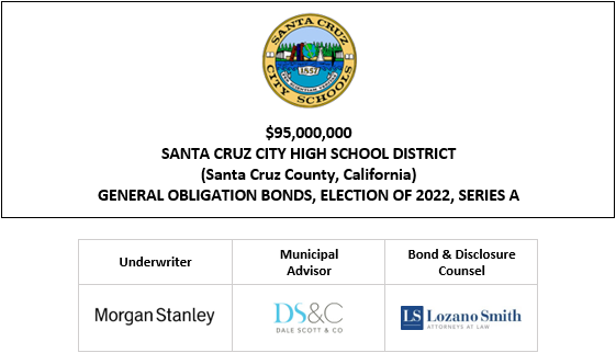 $95,000,000 SANTA CRUZ CITY HIGH SCHOOL DISTRICT (Santa Cruz County, California) GENERAL OBLIGATION BONDS, ELECTION OF 2022, SERIES A FOS POSTED 11-21-24