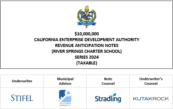 $10,000,000 CALIFORNIA ENTERPRISE DEVELOPMENT AUTHORITY REVENUE ANTICIPATION NOTES (RIVER SPRINGS CHARTER SCHOOL) SERIES 2024 (TAXABLE) LOM  POSTED 12-18-24