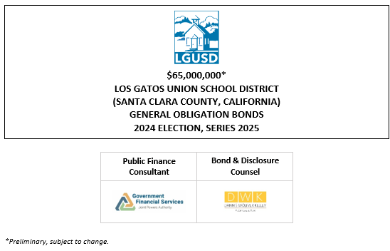 $65,000,000* LOS GATOS UNION SCHOOL DISTRICT (SANTA CLARA COUNTY, CALIFORNIA) GENERAL OBLIGATION BONDS 2024 ELECTION, SERIES 2025 POS + BPA POSTED 3-25-25