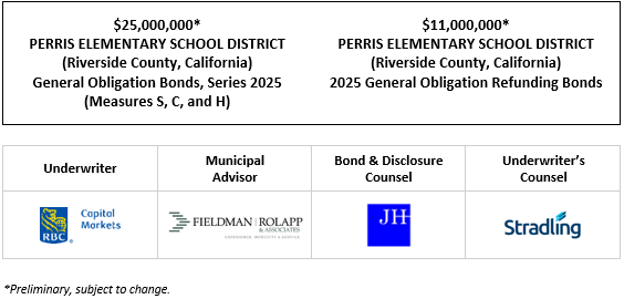 $25,000,000* PERRIS ELEMENTARY SCHOOL DISTRICT (Riverside County, California) General Obligation Bonds, Series 2025 (Measures S, C, and H) $11,000,000* PERRIS ELEMENTARY SCHOOL DISTRICT (Riverside County, California) 2025 General Obligation Refunding Bonds POS POSTED 5-15-25