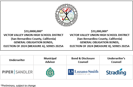 $31,0000,000* VICTOR VALLEY UNION HIGH SCHOOL DISTRICT (San Bernardino County, California) GENERAL OBLIGATION BONDS, ELECTION OF 2024 (MEASURE A), SERIES 2025A $31,000,000* VICTOR VALLEY UNION HIGH SCHOOL DISTRICT (San Bernardino County, California) GENERAL OBLIGATION BONDS, ELECTION OF 2024 (MEASURE X), SERIES 2025A POS POSTED 5-13-25