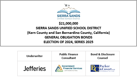 $21,000,000 SIERRA SANDS UNIFIED SCHOOL DISTRICT (Kern County and San Bernardino County, California) GENERAL OBLIGATION BONDS ELECTION OF 2024, SERIES 2025 FOS POSTED 5-15-25