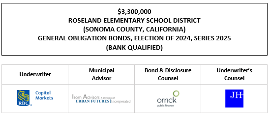 $3,300,000 ROSELAND ELEMENTARY SCHOOL DISTRICT (SONOMA COUNTY, CALIFORNIA) GENERAL OBLIGATION BONDS, ELECTION OF 2024, SERIES 2025 (BANK QUALIFIED) FOS POSTED 5-20-25