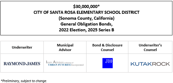 $30,000,000* CITY OF SANTA ROSA ELEMENTARY SCHOOL DISTRICT (Sonoma County, California) General Obligation Bonds, 2022 Election, 2025 Series B POS POSTED 6-5-25