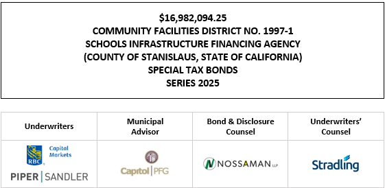 $16,982,094.25 COMMUNITY FACILITIES DISTRICT NO. 1997-1 SCHOOLS INFRASTRUCTURE FINANCING AGENCY (COUNTY OF STANISLAUS, STATE OF CALIFORNIA) SPECIAL TAX BONDS SERIES 2025 FOS POSTED 6-25-25