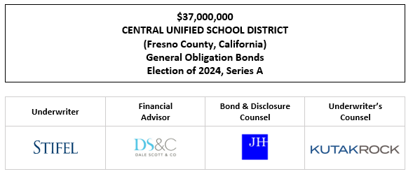 $37,000,000 CENTRAL UNIFIED SCHOOL DISTRICT (Fresno County, California) General Obligation Bonds Election of 2024, Series A FOS POSTED 6-12-25