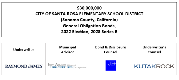 $30,000,000 CITY OF SANTA ROSA ELEMENTARY SCHOOL DISTRICT (Sonoma County, California) General Obligation Bonds, 2022 Election, 2025 Series B FOS POSTED 6-20-25