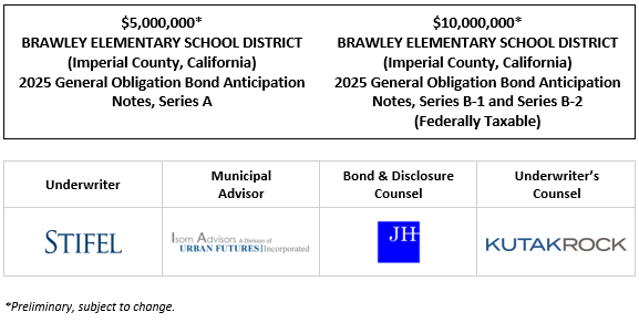 $5,000,000* BRAWLEY ELEMENTARY SCHOOL DISTRICT (Imperial County, California) 2025 General Obligation Bond Anticipation Notes, Series A $10,000,000* BRAWLEY ELEMENTARY SCHOOL DISTRICT (Imperial County, California) 2025 General Obligation Bond Anticipation Notes, Series B-1 and Series B-2 (Federally Taxable) POS POSTED 6-13-25