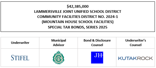 $42,385,000 LAMMERSVILLE JOINT UNIFIED SCHOOL DISTRICT COMMUNITY FACILITIES DISTRICT NO. 2024-1 (MOUNTAIN HOUSE SCHOOL FACILITIES) SPECIAL TAX BONDS, SERIES 2025 FOS POSTED 7-18-25