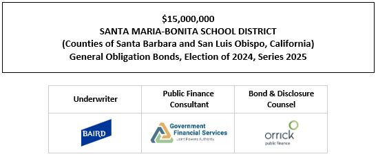 $15,000,000 SANTA MARIA-BONITA SCHOOL DISTRICT (Counties of Santa Barbara and San Luis Obispo, California) General Obligation Bonds, Election of 2024, Series 2025 FOS POSTED 7-17-25