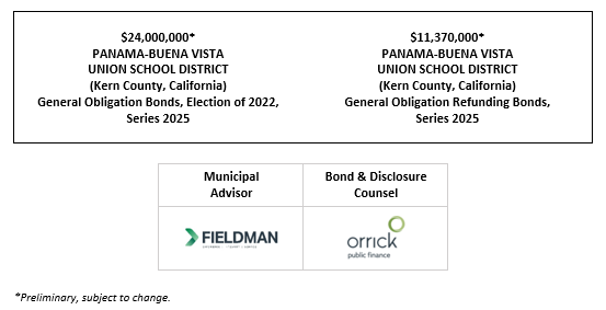 $24,000,000* PANAMA-BUENA VISTA UNION SCHOOL DISTRICT (Kern County, California) General Obligation Bonds, Election of 2022, Series 2025 $11,370,000* PANAMA-BUENA VISTA UNION SCHOOL DISTRICT (Kern County, California) General Obligation Refunding Bonds, Series 2025 POS + NOS (GOB) + NOS (GORB) POSTED 8-20-25