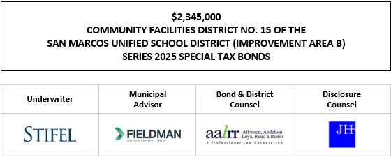 $2,345,000 COMMUNITY FACILITIES DISTRICT NO. 15 OF THE SAN MARCOS UNIFIED SCHOOL DISTRICT (IMPROVEMENT AREA B) SERIES 2025 SPECIAL TAX BONDS FOS POSTED 9-9-25