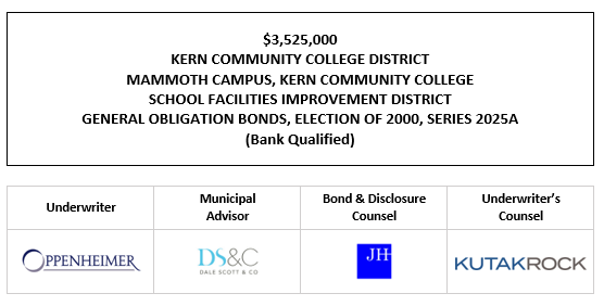 $3,525,000 KERN COMMUNITY COLLEGE DISTRICT MAMMOTH CAMPUS, KERN COMMUNITY COLLEGE SCHOOL FACILITIES IMPROVEMENT DISTRICT GENERAL OBLIGATION BONDS, ELECTION OF 2000, SERIES 2025A (Bank Qualified) FOS POSTED 9-17-25