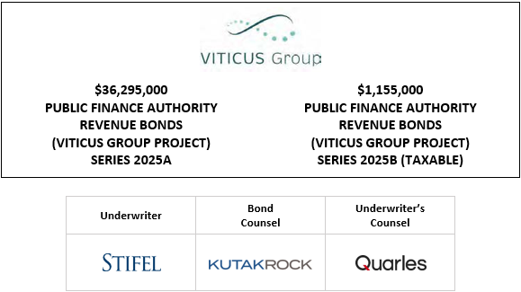 $36,295,000 PUBLIC FINANCE AUTHORITY REVENUE BONDS (VITICUS GROUP PROJECT) SERIES 2025A $1,155,000 PUBLIC FINANCE AUTHORITY REVENUE BONDS (VITICUS GROUP PROJECT) SERIES 2025B (TAXABLE) LOM POSTED 9-23-25