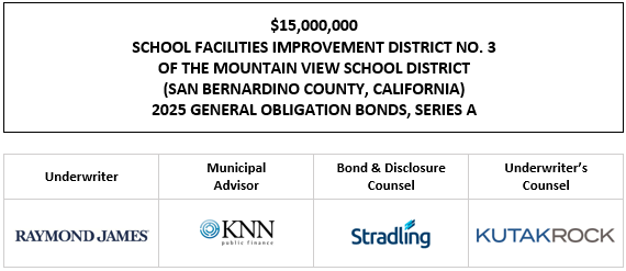 $15,000,000 SCHOOL FACILITIES IMPROVEMENT DISTRICT NO. 3 OF THE MOUNTAIN VIEW SCHOOL DISTRICT (SAN BERNARDINO COUNTY, CALIFORNIA) 2025 GENERAL OBLIGATION BONDS, SERIES A FOS POSTED 9-30-25