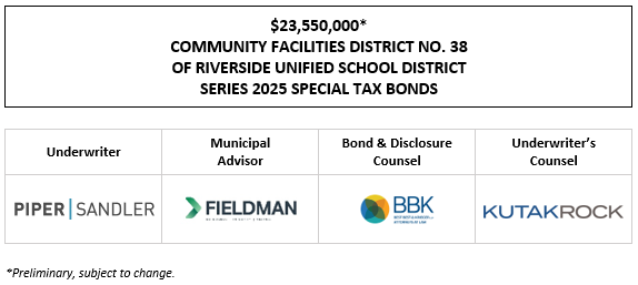 $23,550,000* COMMUNITY FACILITIES DISTRICT NO. 38 OF RIVERSIDE UNIFIED SCHOOL DISTRICT SERIES 2025 SPECIAL TAX BONDS POS POSTED 9-29-25