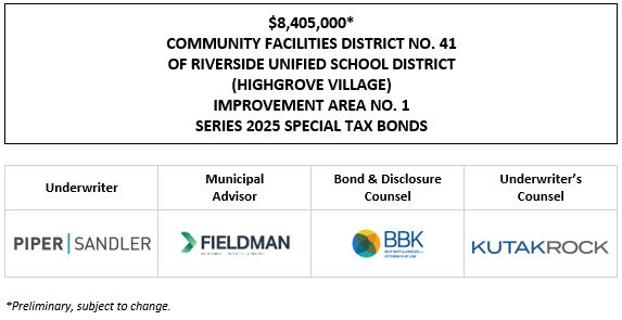 $8,405,000* COMMUNITY FACILITIES DISTRICT NO. 41 OF RIVERSIDE UNIFIED SCHOOL DISTRICT (HIGHGROVE VILLAGE) IMPROVEMENT AREA NO. 1 SERIES 2025 SPECIAL TAX BONDS POS POSTED 9-29-25