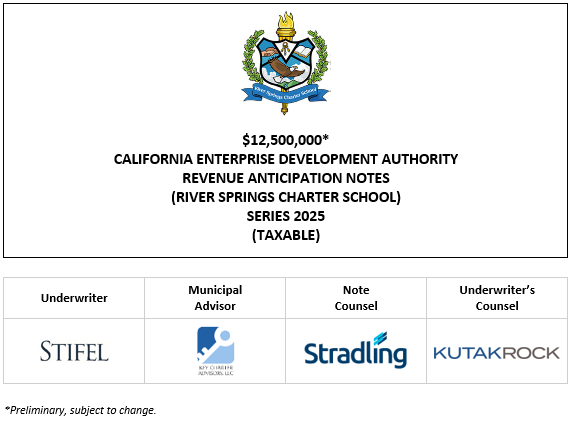 $12,500,000∗ CALIFORNIA ENTERPRISE DEVELOPMENT AUTHORITY REVENUE ANTICIPATION NOTES (RIVER SPRINGS CHARTER SCHOOL) SERIES 2025 (TAXABLE) PLOM POSTED 10-3-25