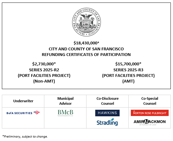 $18,430,000∗ CITY AND COUNTY OF SAN FRANCISCO REFUNDING CERTIFICATES OF PARTICIPATION $2,730,000* SERIES 2025-R2 (PORT FACILITIES PROJECT) (Non-AMT) $15,700,000* SERIES 2025-R3 (PORT FACILITIES PROJECT) (AMT) evidencing proportionate interests of the Owners thereof in a Project Lease, including the right to receive Base Rental payments to be made by the CITY AND COUNTY OF SAN FRANCISCO POS + INVESTOR PRESENTATION POSTED 11-3-25