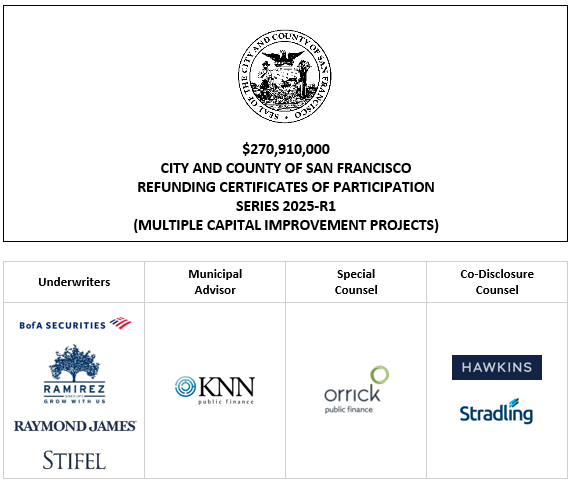 $270,910,000 CITY AND COUNTY OF SAN FRANCISCO REFUNDING CERTIFICATES OF PARTICIPATION SERIES 2025-R1 (MULTIPLE CAPITAL IMPROVEMENT PROJECTS) evidencing proportionate interests of the Owners thereof in a Project Lease, including the right to receive Base Rental payments to be made by the CITY AND COUNTY OF SAN FRANCISCO FOS POSTED 11-14-25
