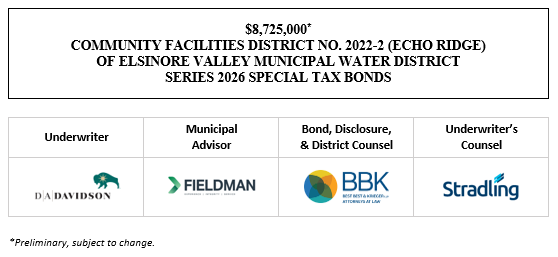 $8,725,000* COMMUNITY FACILITIES DISTRICT NO. 2022-2 (ECHO RIDGE) OF ELSINORE VALLEY MUNICIPAL WATER DISTRICT SERIES 2026 SPECIAL TAX BONDS POS POSTED 1-12-26