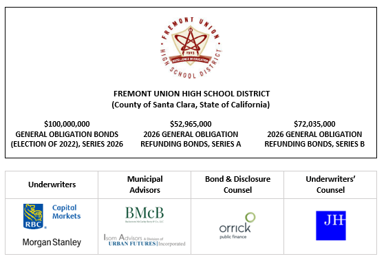FREMONT UNION HIGH SCHOOL DISTRICT (County of Santa Clara, State of California) $100,000,000 GENERAL OBLIGATION BONDS (ELECTION OF 2022), SERIES 2026 $52,965,000 2026 GENERAL OBLIGATION REFUNDING BONDS, SERIES A $72,035,000 2026 GENERAL OBLIGATION REFUNDING BONDS, SERIES B FOS POSTED 2-11-26