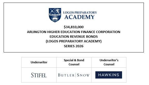 $34,810,000 ARLINGTON HIGHER EDUCATION FINANCE CORPORATION EDUCATION REVENUE BONDS (LOGOS PREPARATORY ACADEMY) SERIES 2026 PLOM POSTED 2-26-26