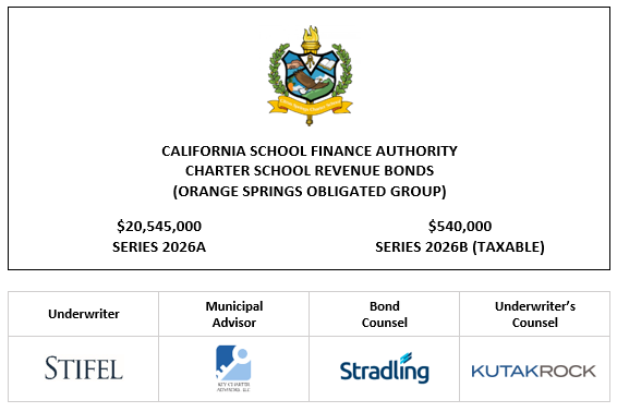CALIFORNIA SCHOOL FINANCE AUTHORITY CHARTER SCHOOL REVENUE BONDS (ORANGE SPRINGS OBLIGATED GROUP) $20,545,000 SERIES 2026A $540,000 SERIES 2026B (TAXABLE) LOM POSTED 3-24-26