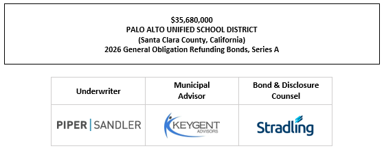 $35,680,000 PALO ALTO UNIFIED SCHOOL DISTRICT (Santa Clara County, California) 2026 General Obligation Refunding Bonds, Series A FOS POSTED 3-25-26