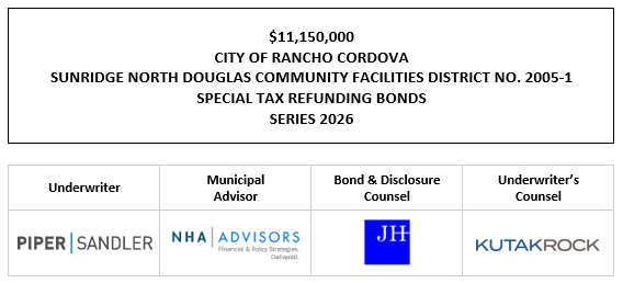 $11,150,000 CITY OF RANCHO CORDOVA SUNRIDGE NORTH DOUGLAS COMMUNITY FACILITIES DISTRICT NO. 2005-1 SPECIAL TAX REFUNDING BONDS SERIES 2026 FOS POSTED 3-25-26