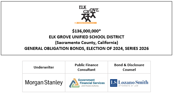 $136,000,000 ELK GROVE UNIFIED SCHOOL DISTRICT (Sacramento County, California) GENERAL OBLIGATION BONDS, ELECTION OF 2024, SERIES 2026 FOS POSTED 3-31-26