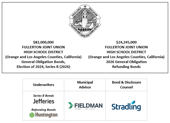 $82,000,000 FULLERTON JOINT UNION HIGH SCHOOL DISTRICT (Orange and Los Angeles Counties, California) General Obligation Bonds, Election of 2024, Series B (2026) $24,245,000 FULLERTON JOINT UNION HIGH SCHOOL DISTRICT (Orange and Los Angeles Counties, California) 2026 General Obligation Refunding Bonds FOS POSTED 4-28-26