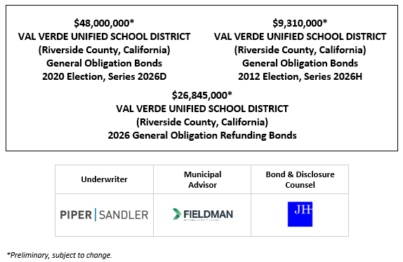 $48,000,000* VAL VERDE UNIFIED SCHOOL DISTRICT (Riverside County, California) General Obligation Bonds 2020 Election, Series 2026D $9,310,000* VAL VERDE UNIFIED SCHOOL DISTRICT (Riverside County, California) General Obligation Bonds 2012 Election, Series 2026H $26,845,000* VAL VERDE UNIFIED SCHOOL DISTRICT (Riverside County, California) 2026 General Obligation Refunding Bonds POS POSTED 4-6-26