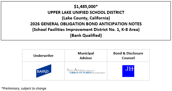 $1,485,000* UPPER LAKE UNIFIED SCHOOL DISTRICT (Lake County, California) 2026 GENERAL OBLIGATION BOND ANTICIPATION NOTES (School Facilities Improvement District No. 1, K-8 Area) (Bank Qualified) POS POSTED 4-14-26