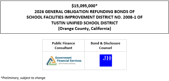 $15,095,000* 2026 GENERAL OBLIGATION REFUNDING BONDS OF SCHOOL FACILITIES IMPROVEMENT DISTRICT NO. 2008-1 OF TUSTIN UNIFIED SCHOOL DISTRICT (Orange County, California) POS + BPA POSTED 4-20-26