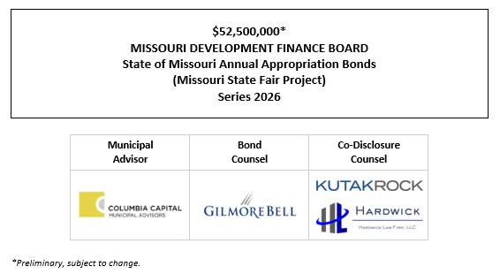 $52,500,000* MISSOURI DEVELOPMENT FINANCE BOARD State of Missouri Annual Appropriation Bonds (Missouri State Fair Project) Series 2026 NOTICE OF BOND SALE & POS POSTED 5-4-26