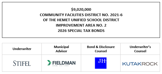 $9,020,000 COMMUNITY FACILITIES DISTRICT NO. 2021-6 OF THE HEMET UNIFIED SCHOOL DISTRICT IMPROVEMENT AREA NO. 2 2026 SPECIAL TAX BONDS FOS POSTED 5-8-26