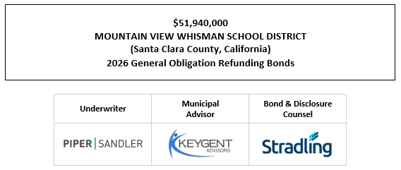 $51,940,000 MOUNTAIN VIEW WHISMAN SCHOOL DISTRICT (Santa Clara County, California) 2026 General Obligation Refunding Bonds FOS POSTED 5-15-26