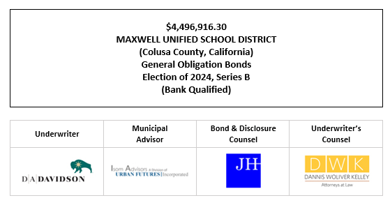 $4,496,916.30 MAXWELL UNIFIED SCHOOL DISTRICT (Colusa County, California) General Obligation Bonds Election of 2024, Series B (Bank Qualified) FOS POSTED 6-17-26