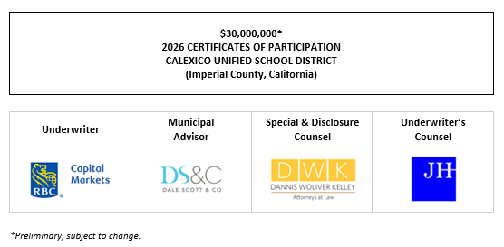 $30,000,000* 2026 CERTIFICATES OF PARTICIPATION Evidencing the Fractional Interests of the Owners Thereof in Lease Payments to be Made by the CALEXICO UNIFIED SCHOOL DISTRICT (Imperial County, California) POS POSTED 6-25-26