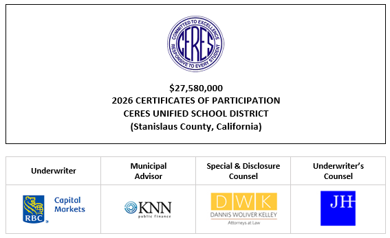 $27,580,000 2026 CERTIFICATES OF PARTICIPATION Evidencing the Fractional Interests of the Owners Thereof in Lease Payments to be Made by the CERES UNIFIED SCHOOL DISTRICT (Stanislaus County, California) FOS POSTED 6-16-26