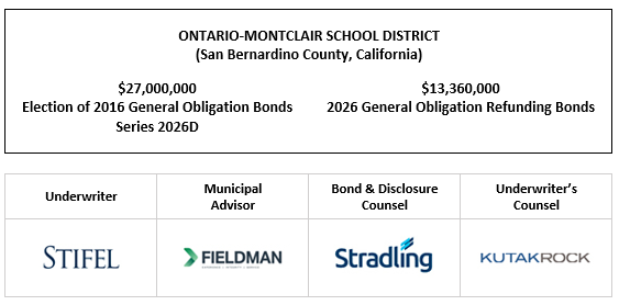 ONTARIO-MONTCLAIR SCHOOL DISTRICT (San Bernardino County, California) $27,000,000 Election of 2016 General Obligation Bonds Series 2026D $13,360,000 2026 General Obligation Refunding Bonds FOS POSTED 6-17-26