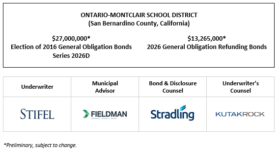 ONTARIO-MONTCLAIR SCHOOL DISTRICT (San Bernardino County, California) $27,000,000* Election of 2016 General Obligation Bonds Series 2026D $13,265,000* 2026 General Obligation Refunding Bonds POS POSTED 6-3-26
