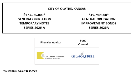 CITY OF OLATHE, KANSAS $173,235,000* GENERAL OBLIGATION TEMPORARY NOTES SERIES 2026-A $19,740,000* GENERAL OBLIGATION IMPROVEMENT BONDS SERIES 2026A NOS & POS POSTED 7-13-26