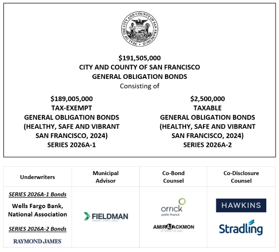 $191,505,000 CITY AND COUNTY OF SAN FRANCISCO GENERAL OBLIGATION BONDS Consisting of $189,005,000 TAX-EXEMPT GENERAL OBLIGATION BONDS (HEALTHY, SAFE AND VIBRANT SAN FRANCISCO, 2024) SERIES 2026A-1 $2,500,000 TAXABLE GENERAL OBLIGATION BONDS (HEALTHY, SAFE AND VIBRANT SAN FRANCISCO, 2024) SERIES 2026A-2 FOS POSTED 7-29-26