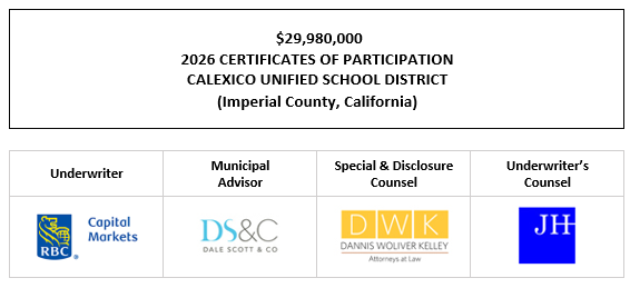 $29,980,000 2026 CERTIFICATES OF PARTICIPATION Evidencing the Fractional Interests of the Owners Thereof in Lease Payments to be Made by the CALEXICO UNIFIED SCHOOL DISTRICT (Imperial County, California) FOS POSTED 7-8-26